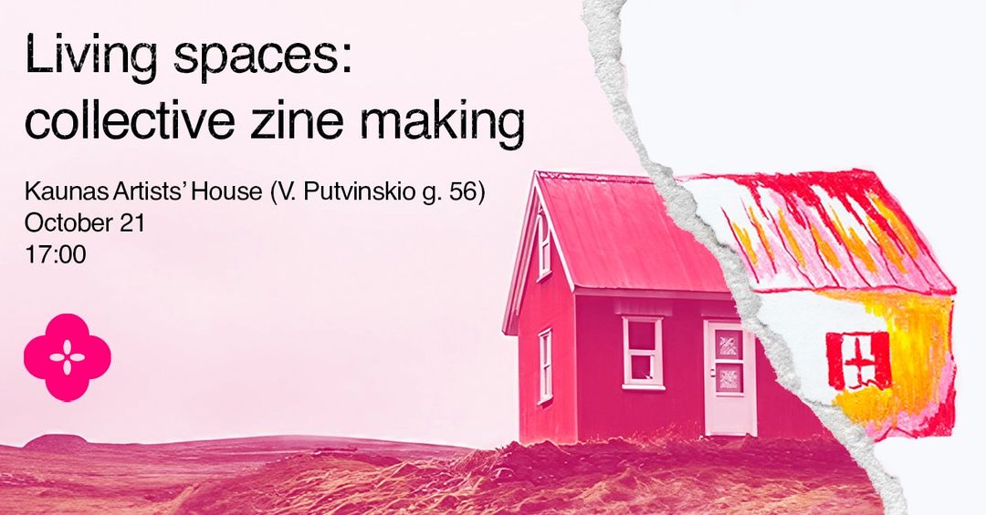 Living Spaces: collective zine making at Kaunas Artists' House